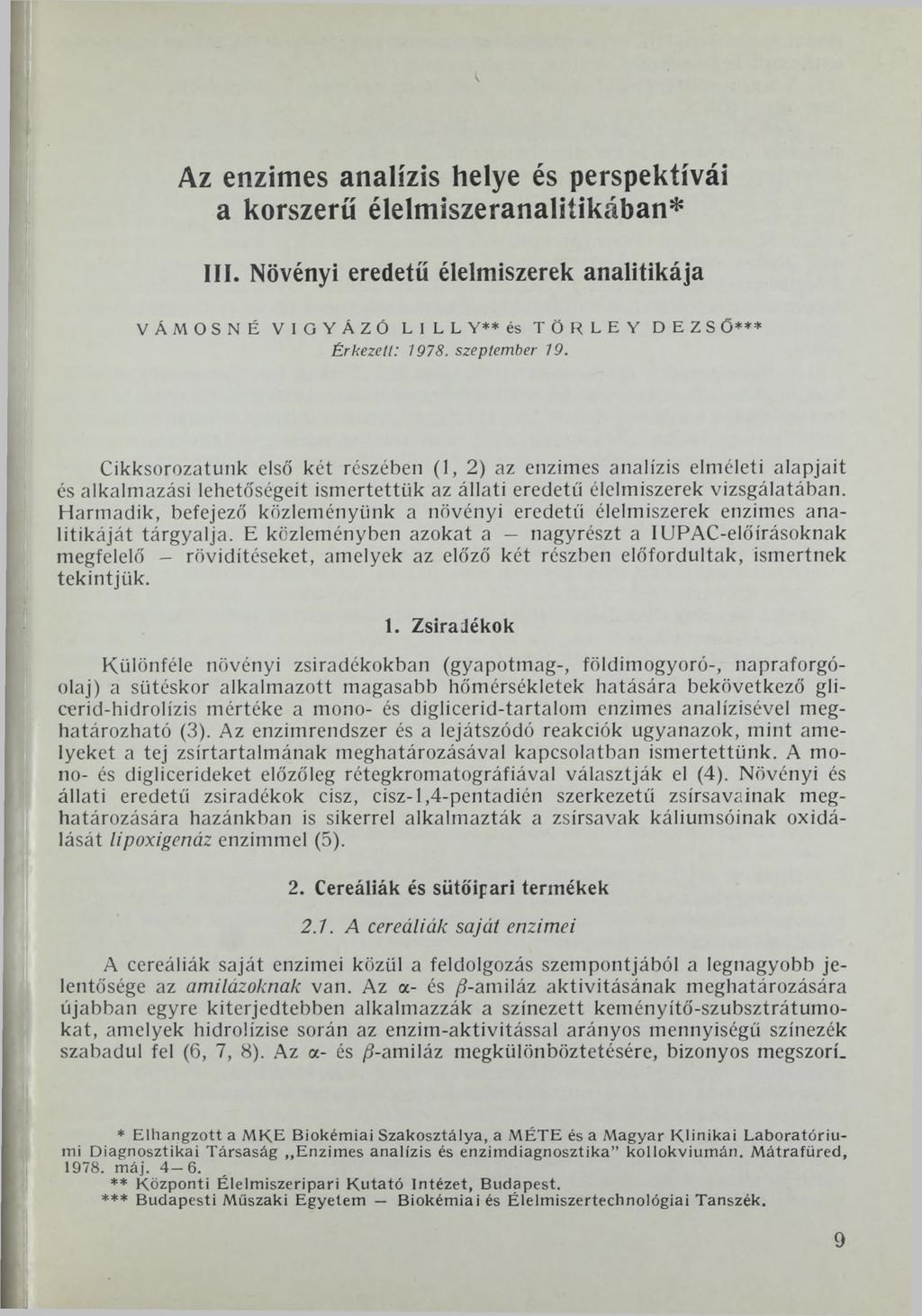 Az enzimes analízis helye és perspektívái a korszerű élelmiszeranalitikában* III. Növényi eredetű élelmiszerek analitikája VÁMOSNÉ VIGYÁZÓ LILL Y** és TÖRLEY DEZS ö*** Érkezett: 1978. szeptember 19.