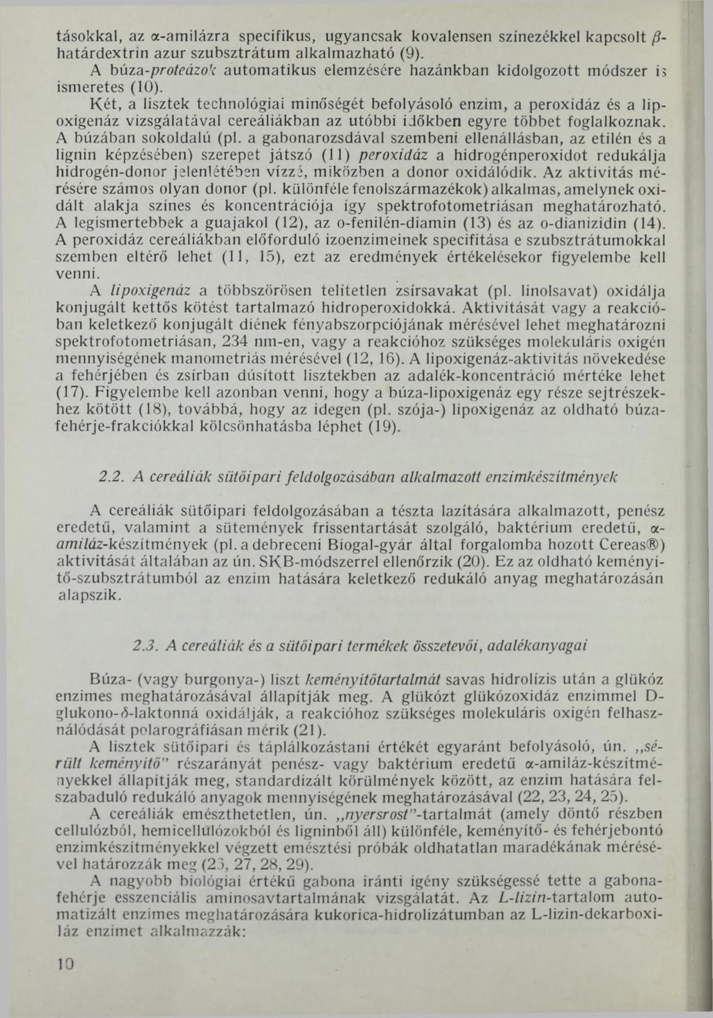 tásokkal, az a-amilázra specifikus, ugyancsak kovalensen színezékkel kapcsolt ß- határdextrin azúr szubsztrátum alkalmazható (9).