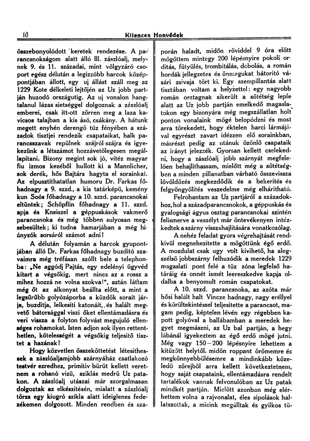 ló Kilences Honvédek összebonyolódott keretek rendezése. A pa-' rancsnokságom alatt álló III. zászlóalj, melynek 9. és 11.
