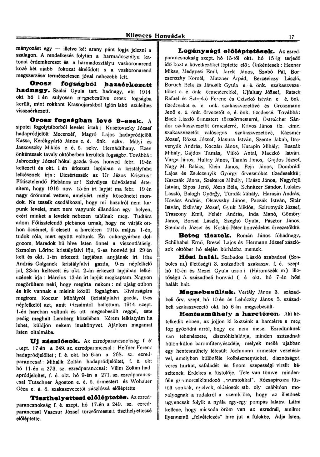 Kilences Honvédek 17 mányo2ást egy illetve két arany pánt fogja jelezni a szalagon.