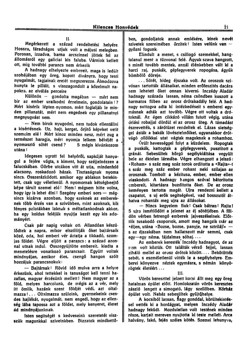 Kilences Honvédek 21 II. Megérkezett a század rendeltetési helyére. Hosszú, fáradságos ütjük volt a májusi melegben.