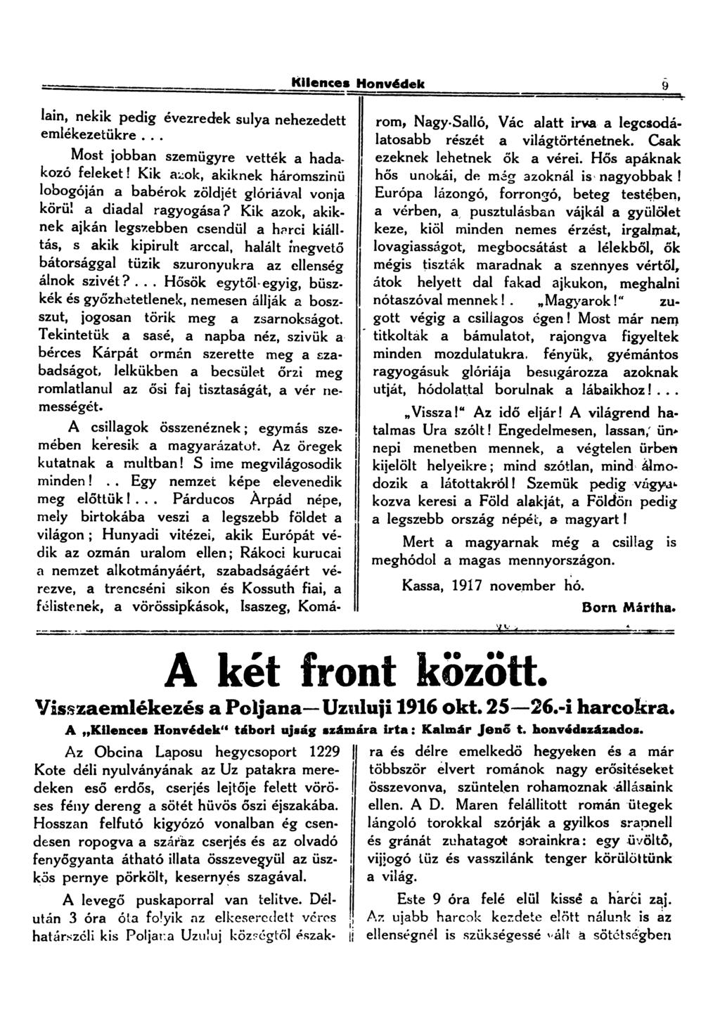 Kilences Honvédek 9 Iáin, nekik pedig évezredek súlya nehezedett emlékezetükre... Most jobban szemügyre vették a hadakozó felek et!