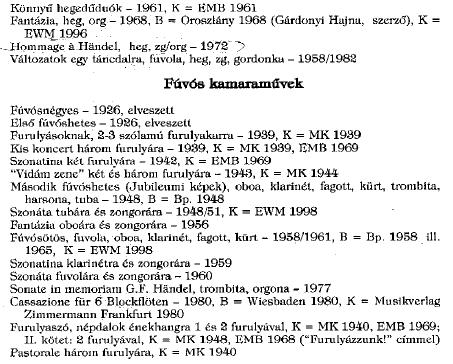 3 A kamaraművek komponálása és előadása a szerző soproni időszakában is, a soproni Liszt Ferenc Zeneegyesület vezetője lévén, jelentős szerepet játszott tevékenységében.