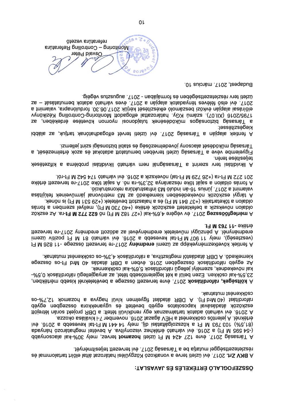 ÖSSZEFOGLALÓ ÉRTÉKELÉS ÉS JAVASLAT: A BKV Z rt. 2017. évi üzleti terve a vonatkozó Közgyűlési határozat által előírt tartalommal és részletezettséggel mutatja be a Társaság 2017.