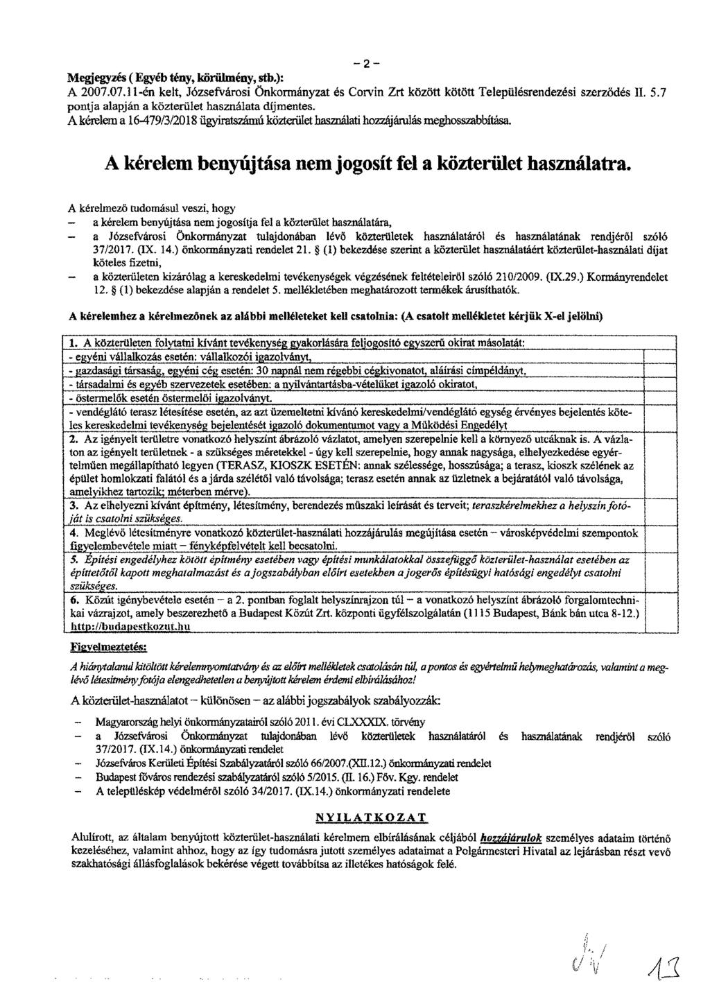 Megjegyzés ( Egyéb tény, körülmény, stb.): A 2007.07.11-én kelt, Józsefvárosi Önkormányzat és Corvin Zrt között kötött Településrendezési szerződés II. 5.