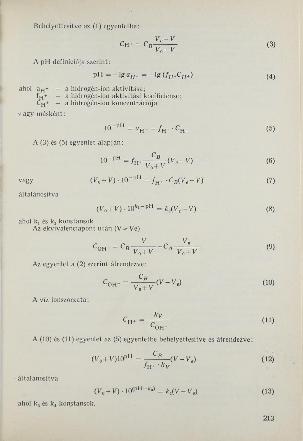 Behelyettesítve az (1) egyenletbe: A ph definíciója szerint: Ve- V CH+ = CB e n + V (3) pl"l = 1?