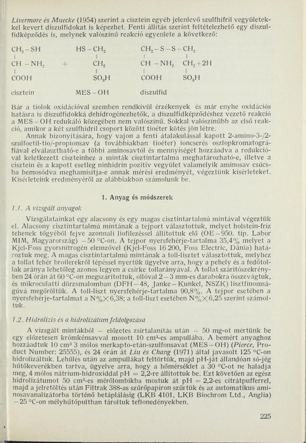 Livermore és Muecke (1954) szerint a cisztein egyéb jelenlevő szulfhifril vegyületekkel kevert diszulfidokat is képezhet.