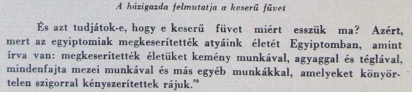 A 2. szentély korának a végén OMZSA-haggáda, p. 32. Rabban Gamliel: Hillel leszármazottja, a Szanhedrin elnöke az i.sz. 1. században. Alábbi eredete: Misna Peszahim 10:5.