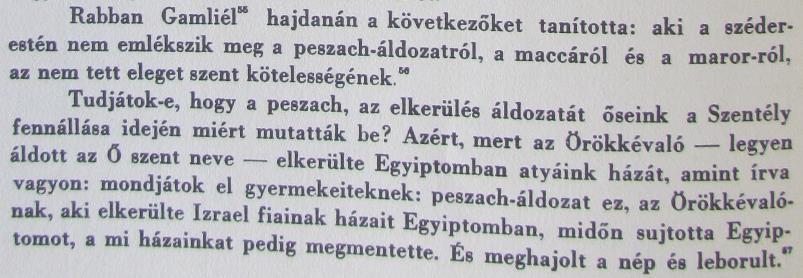 A 2. szentély korának a végén OMZSA-haggáda, p. 31. Rabban Gamliel: Hillel leszármazottja, a Szanhedrin elnöke az i.sz. 1. században. Alábbi eredete: Misna Peszahim 10:5.