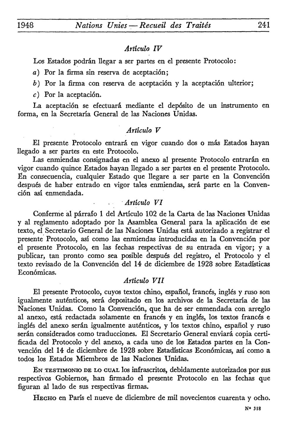 1948 Nations Unies Recueil des Traités 241 Articula IV Los Estados podrân llegar a ser partes en el présente Protocole: a) Por la firma sin réserva de aceptacion; è) Por la firma con réserva de