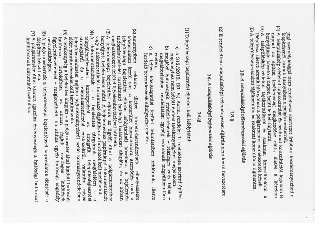 (2) E rendeletben településképi vélernényezési eljárás nem kerül bevezetésre. (4) A dokmnentációnak (6) A polgármesternek a településképi beeentésse kapcsolatos döntését a kiáltásának dáwmál.