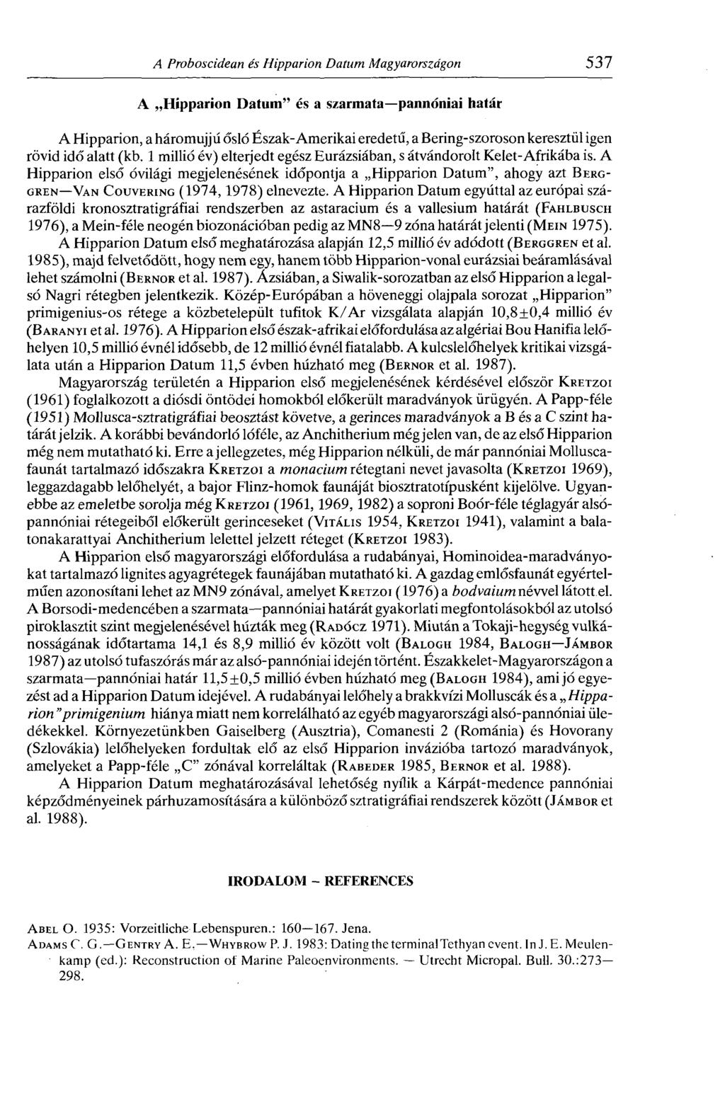 A H ípparion D átum és a szarmata pannonjai határ A Hipparion, a háromujjú ősló Észak-Amerikai eredetű, a Bering-szoroson keresztül igen rövid idő alatt (kb.