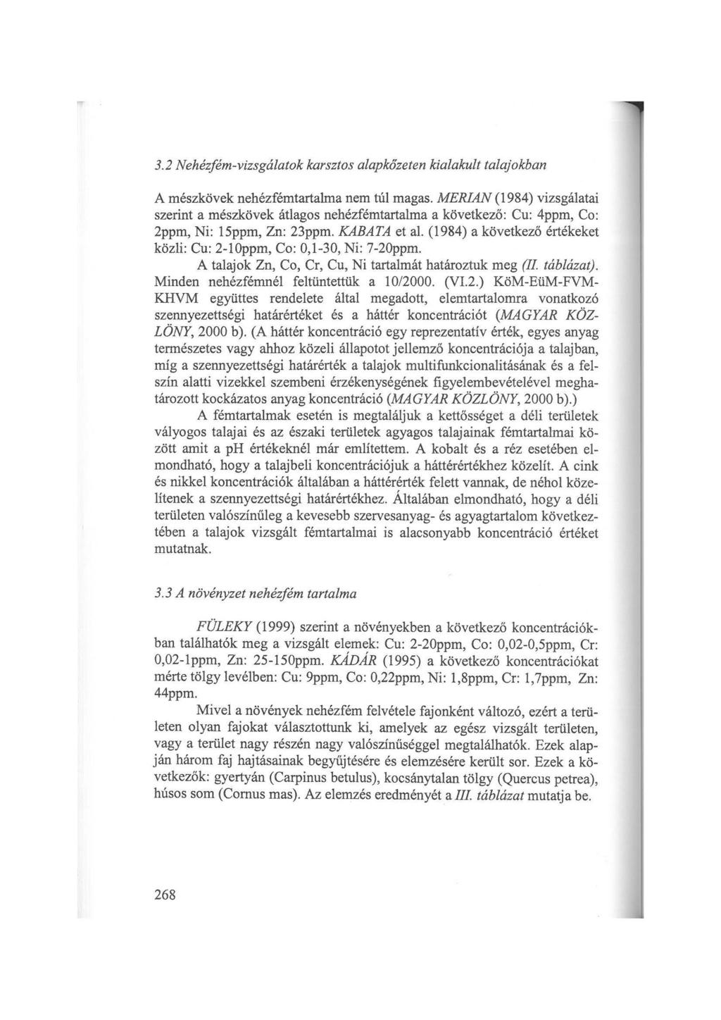 3.2 Nehézfém-vizsgálatok karsztos alapkőzeten kialakult talajokban A mészkövek nehézfémtartalma nem túl magas.