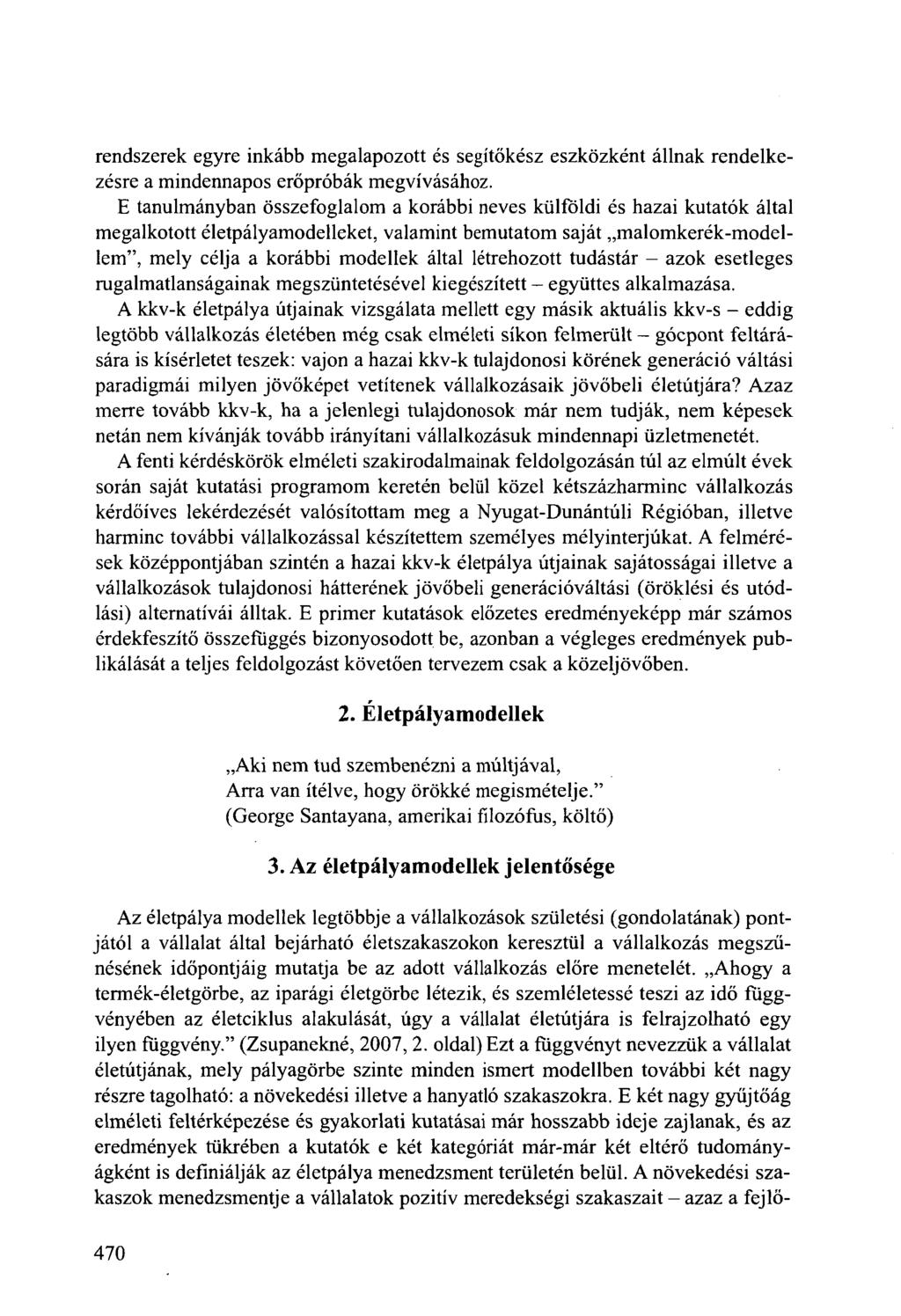 rendszerek egyre inkább megalapozott és segítőkész eszközként állnak rendelkezésre a mindennapos erőpróbák megvívásához.