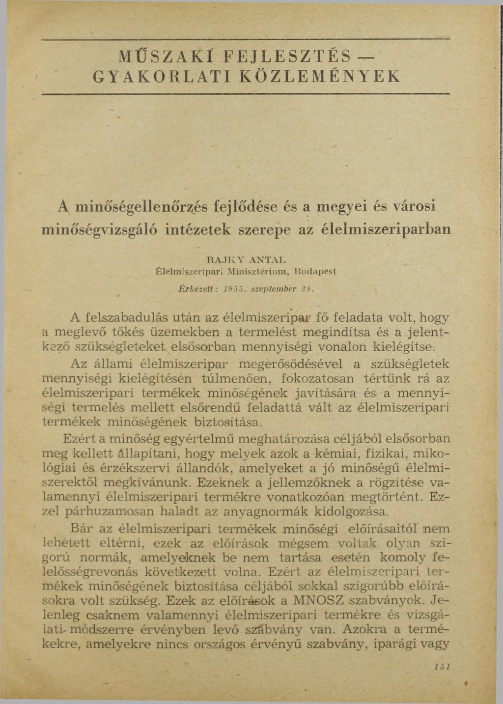 MŰSZAKI FEJLESZTÉS GYAKORLATI KÖZLEMÉNYEK A minőségellenőrzés fejlődése és a megyei és városi minőségvizsgáló intézetek szerepe az élelmiszeriparban RAJKY ANTAL Élelmiszeripari Minisztérium, Budapest