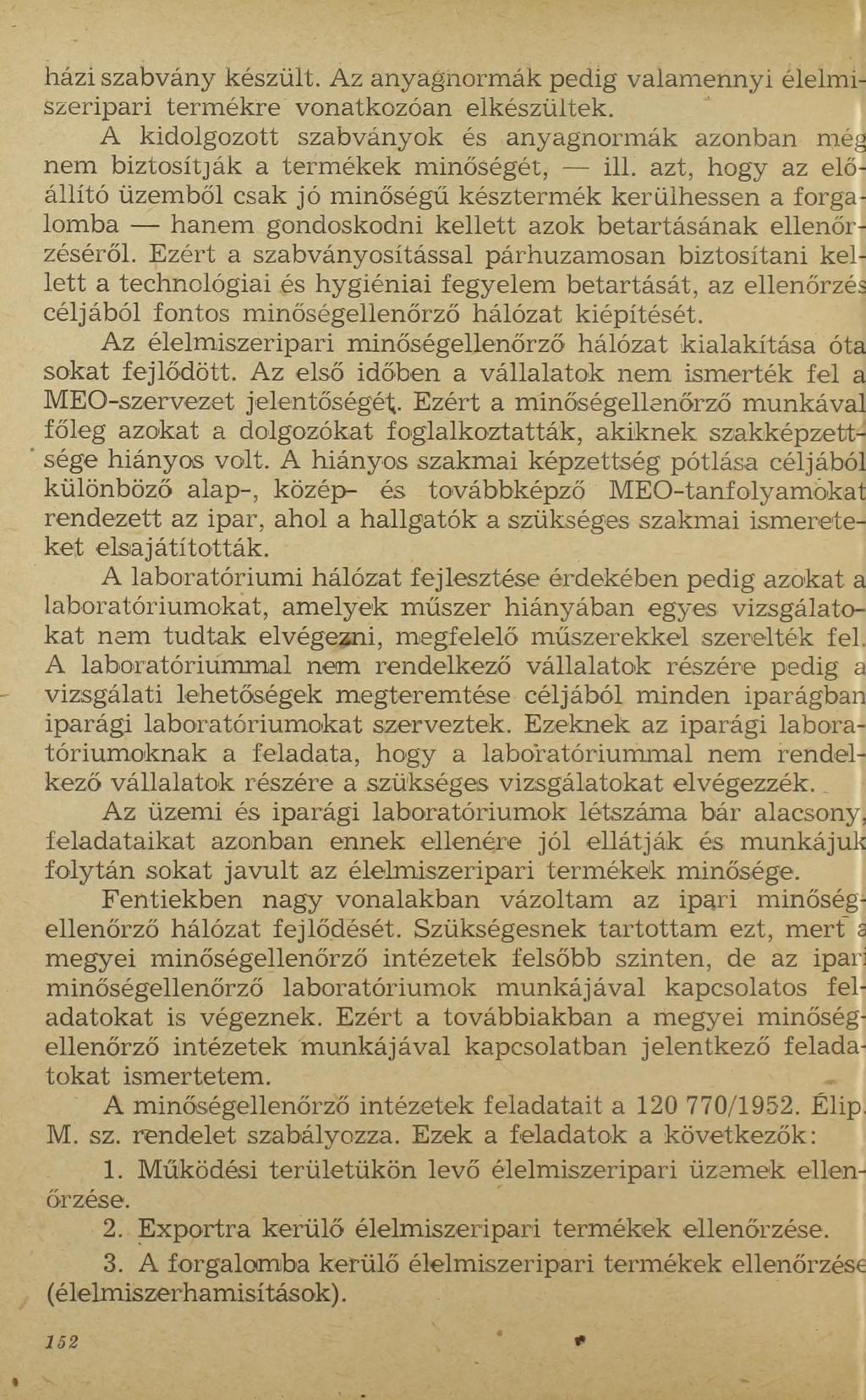 házi szabvány készült. Az anyagnormák pedig valamennyi élelmiszeripari term ékre vonatkozóan elkészültek.