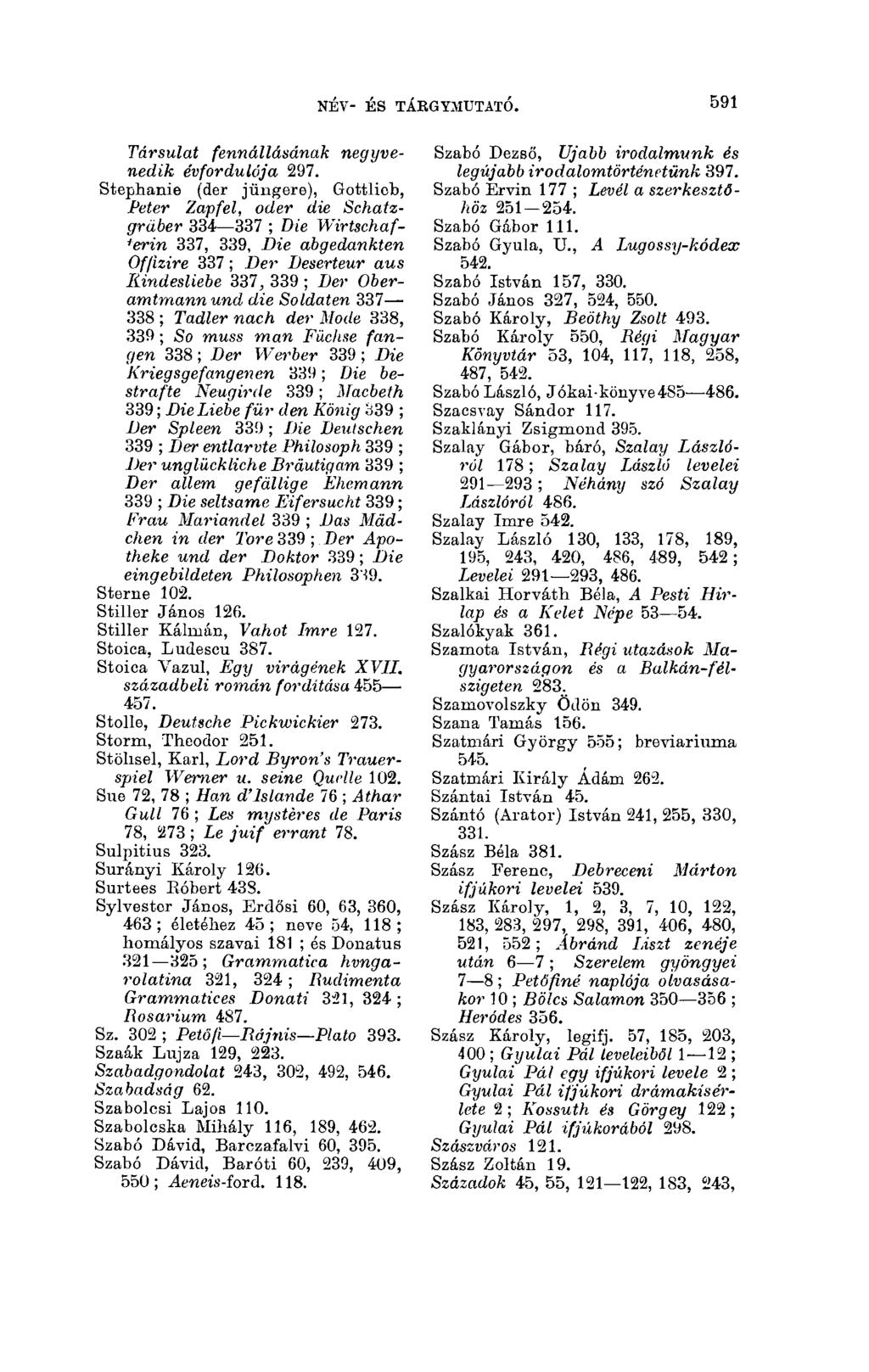 591 név- és tákgymtjtató. Társulat fennállásának negyvenedik évfordulója 297.