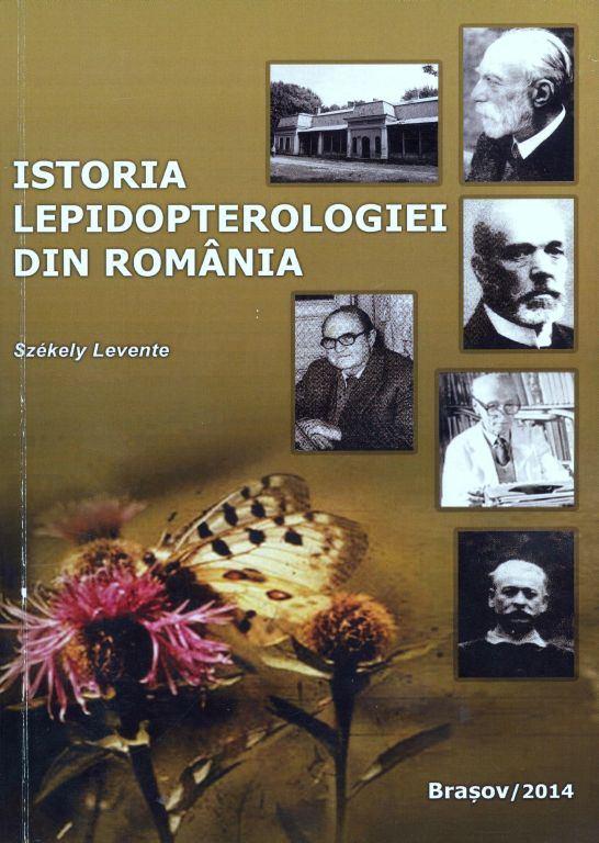 Könyvismertetés Rovarász kortársaink A lepkészet története Romániában Székely Levente: Istoria Lepidopterologiei din România. Braşov, 2014, a szerző kiadása, 297 oldal, ISBN: 978-973-0-16548-7.