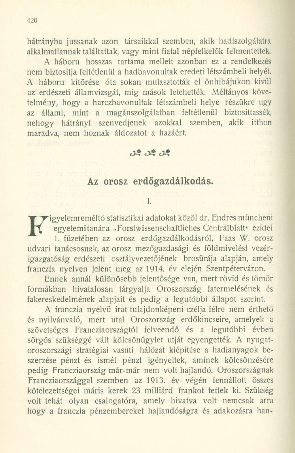 hátrányba jussanak azon társaikkal szemben, akik hadiszolgálatra alkalmatlannak találtattak, vagy mint fiatal népfelkelők felmentettek.