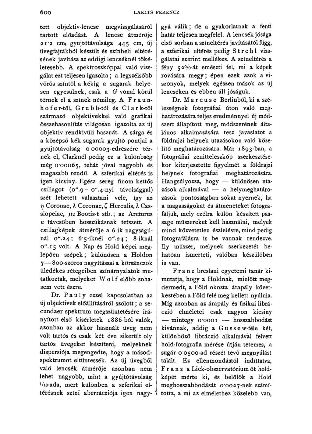 6 oo LAKITS FERENCZ tett objektiv-lencse megvizsgálásáról tartott előadást.
