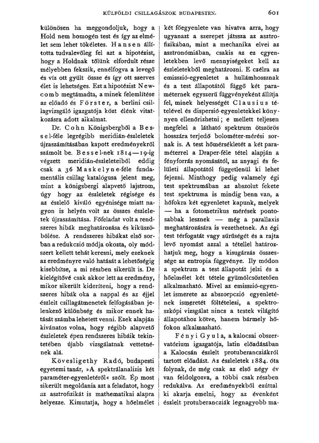 KÜLFÖLDI CSILLAGÁSZOK BUDAPESTEN. OOI különösen ha meggondoljuk, hogy a Hold nem homogén test és így az elmélet sem lehet tökéletes.