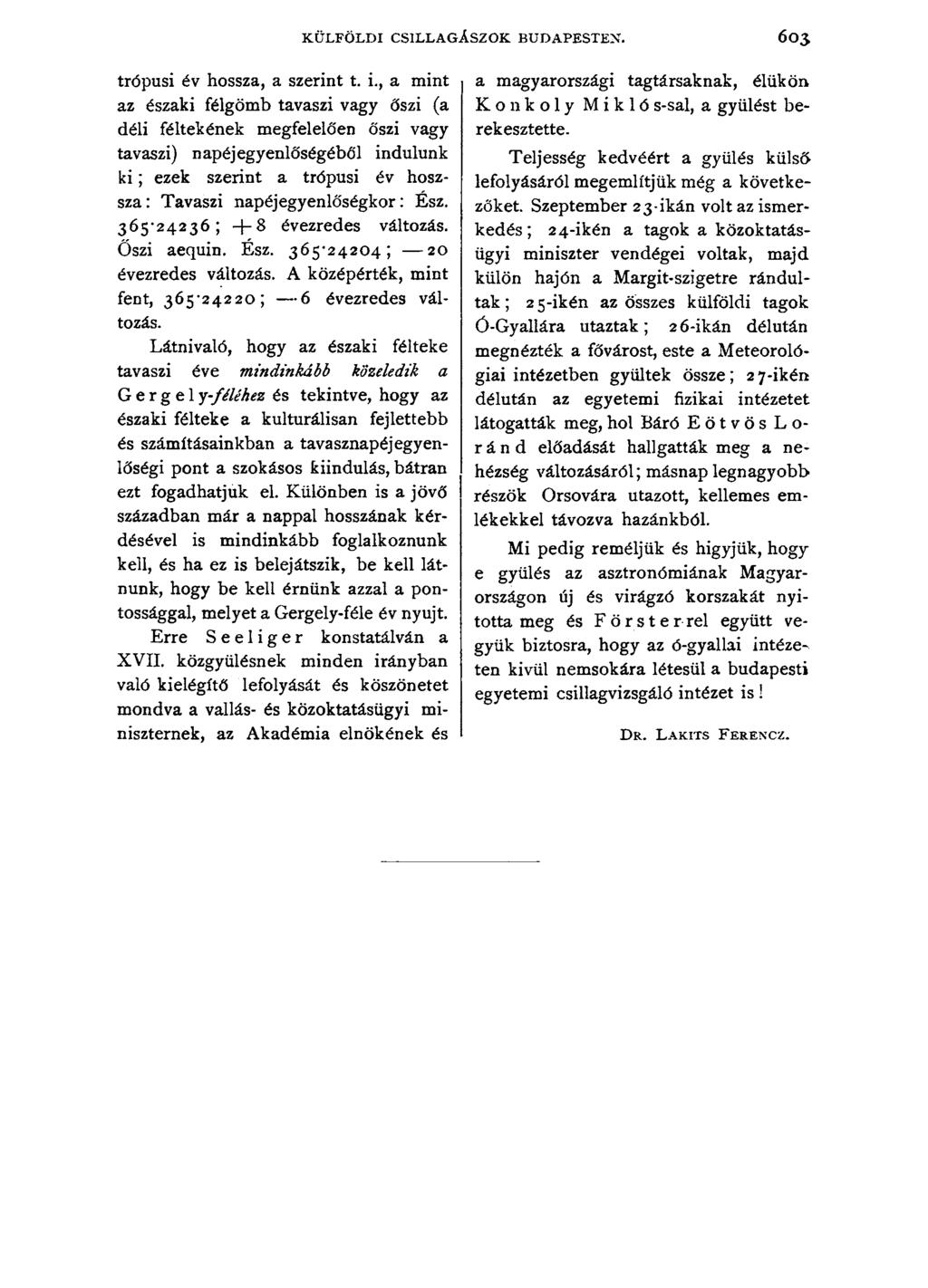 KÜLFÖLDI CSILLAGÁSZOK BUDAPESTEN. 6 0 3 trópusi év hossza, a szerint t. i.