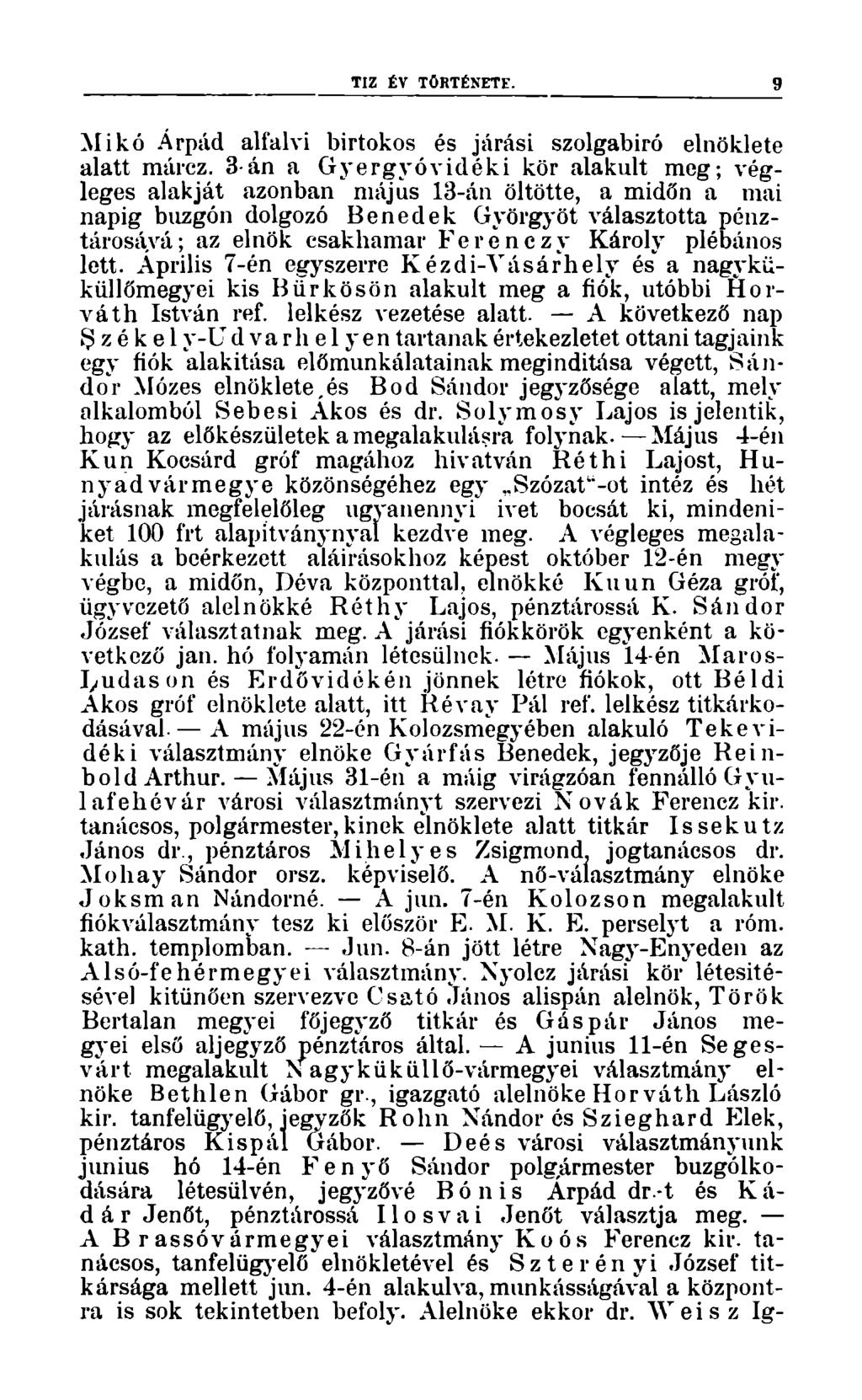 TIZ ÉV TÖRTÉNETE. 9 Mikó Árpád alfalvi birtokos és járási szolgabíró elnöklete alatt márcz.