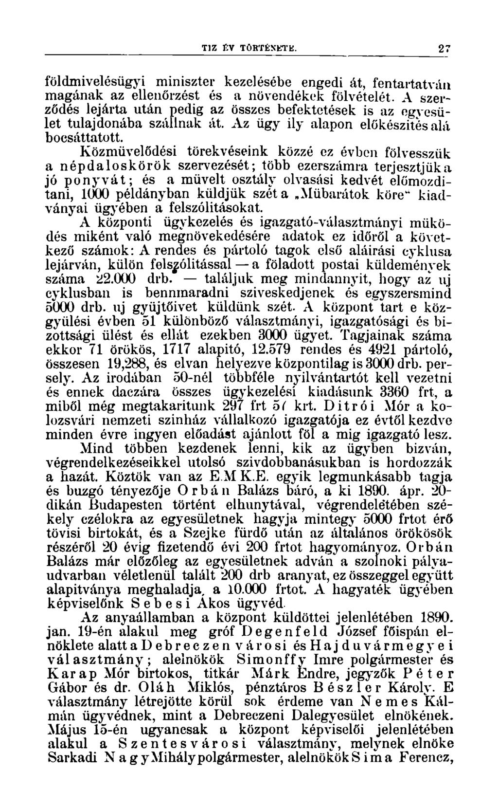 TÍZ ÉV TÖRTÉNETÉ. 27 földmivelésügyi miniszter kezelésébe engedi át, fentartatváu magának az ellenőrzést és a növendékek fölvételét.