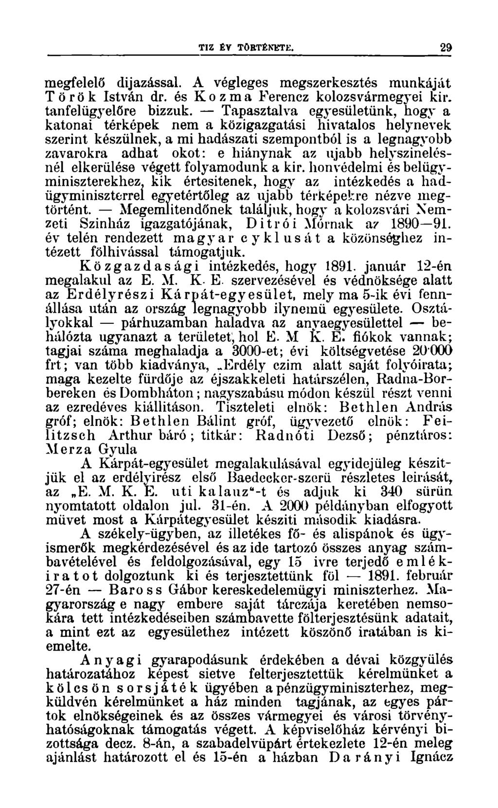 TIZ É TÖRTÉNETE. 29 megfelelő díjazással. A végleges megszerkesztés munkáját Török István dr. és Kozma Ferencz kolozsvármegyei kir. tanfelügyelőre bizzuk.