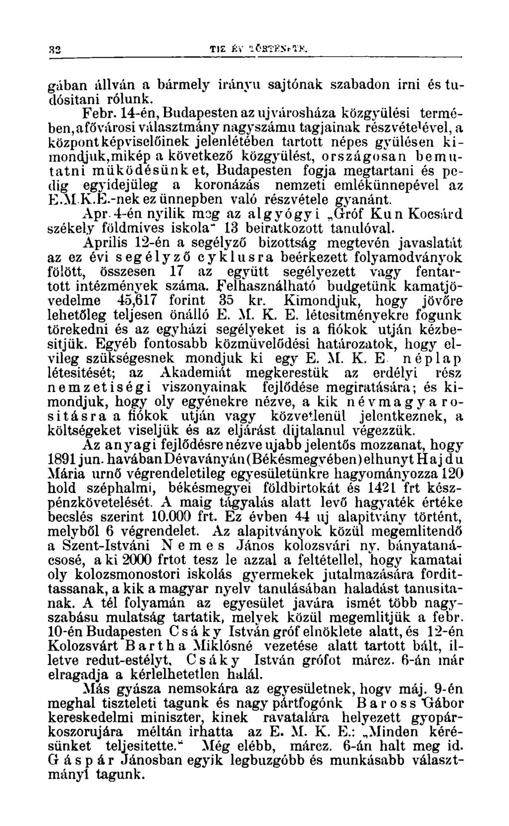 32 TÍZ ÉV -ÖHTKNrTK. gában állván a bármely irányú sajtónak szabadon irni és tudósítani rólunk. Febr.
