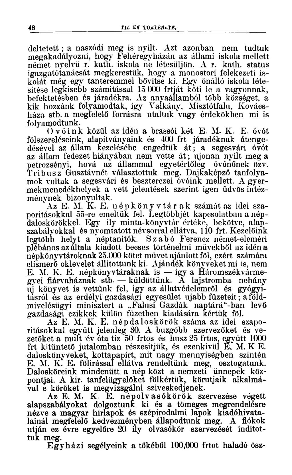 48 m i'oüi'cmb'i'ji. deltetett; a naszódi meg is nyilt. Azt azonban nem tudtuk megakadályozni, hogy Fehéregyházán az állami iskola mellett német nyelvű r. kath.