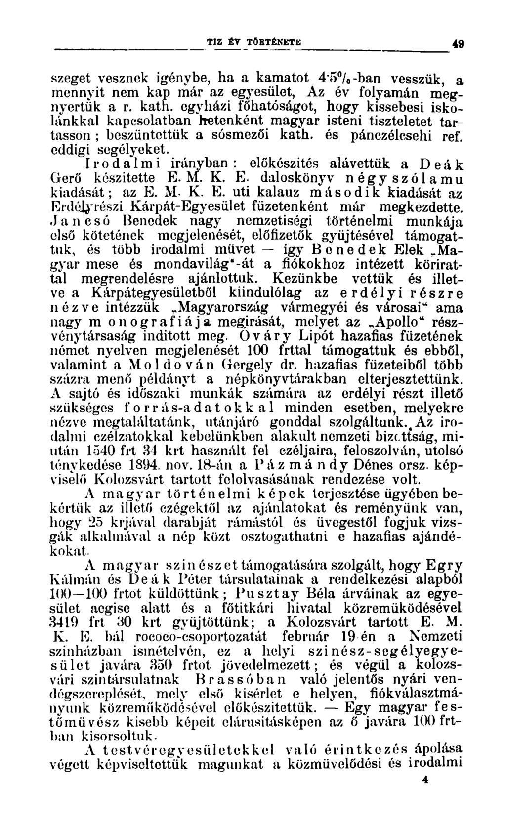 TIZ ÉT TÖRTÉNETE szeget vesznek igénybe, ha a kamatot 4"5 / 0 -ban vesszük, a mennyit nem kap már az egyesület, Az év folyamán megnyertük a r. kath.