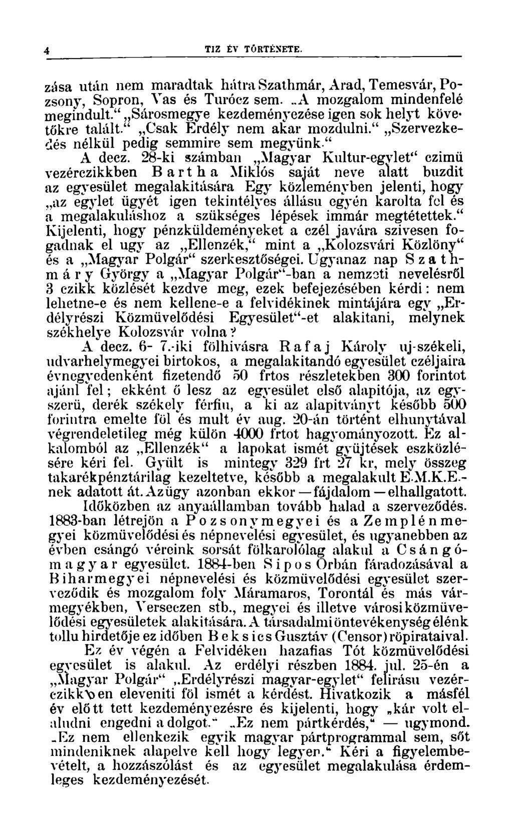 4 TIZ ÉV TÖRTÉNETE. zása után nem maradtak hátra Szathmár, Arad, Temesvár, Pozsony, Sopron, Vas és Turócz sem...a mozgalom mindenfelé megindult.