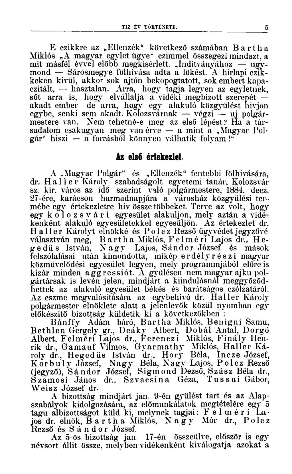 TIZ ÉV TÖRTÉNETE. E czikkre az Ellenzék" következő számában Bartha Miklós A magyar egylet ügye" czimmel összegezi mindazt, a mit másfél évvel előbb megkisérlett.