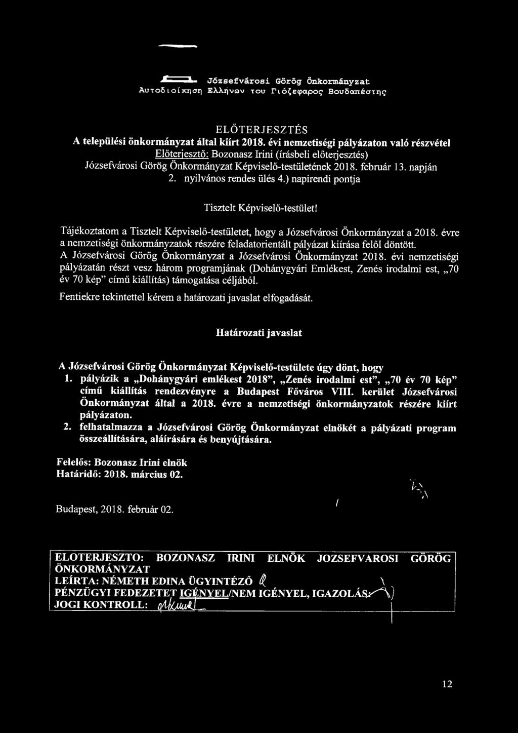 ^ ' fc Józsefvárosi Görög Önkormányzat AuxoS 10Íjcrjari EAArjvav TOU RIÓ^eqxxpoij BouSanéairig ELŐTERJESZTÉS A települési önkormányzat által kiírt 2018.