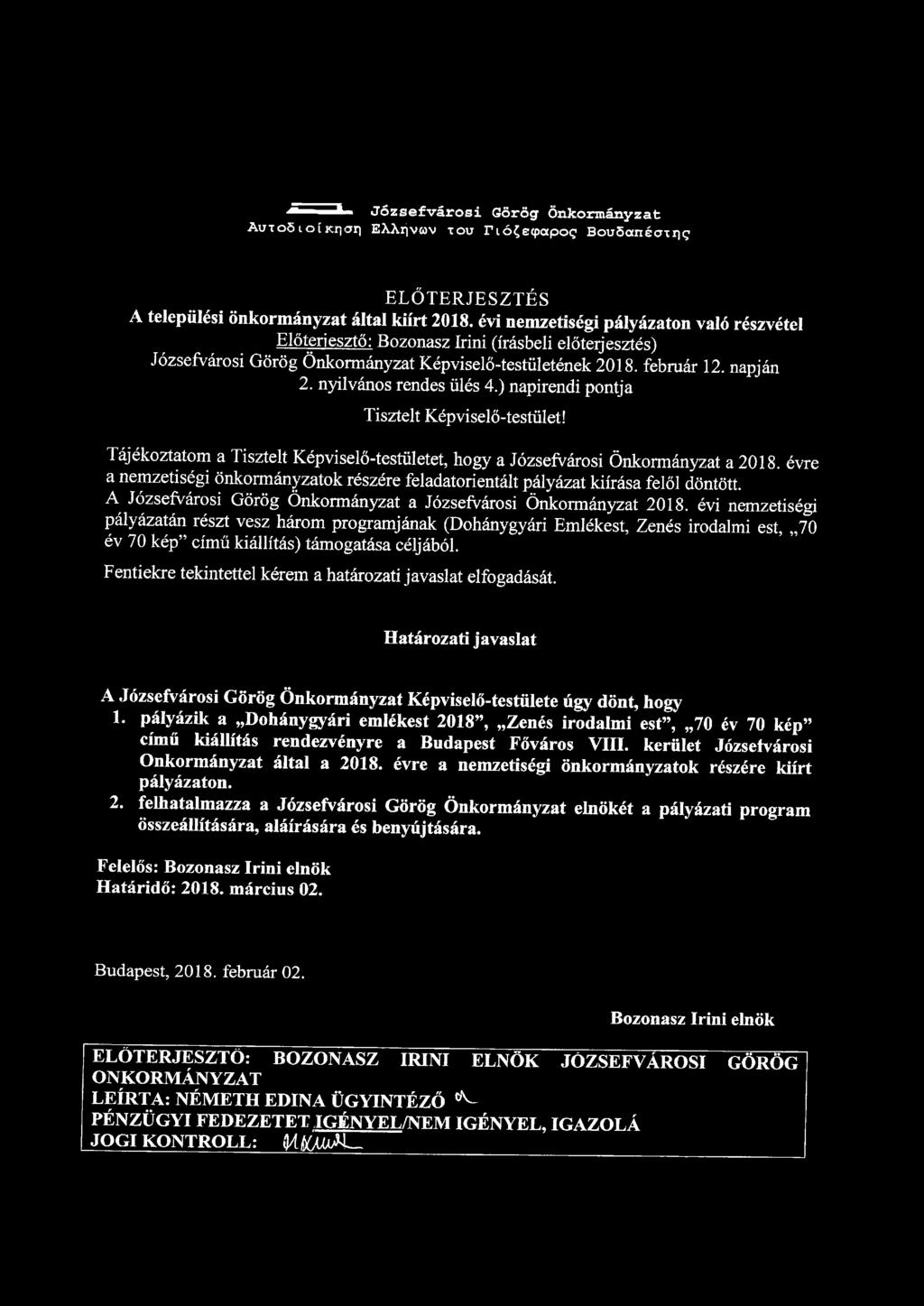 1 ' Józsefvárosi Görög Önkormányzat AutoS toíkrior) EXXrjvwv xou rió^etpapog Bou5anéaxr)<j ELŐTERJESZTÉS A települési önkormányzat által kiírt 2018.