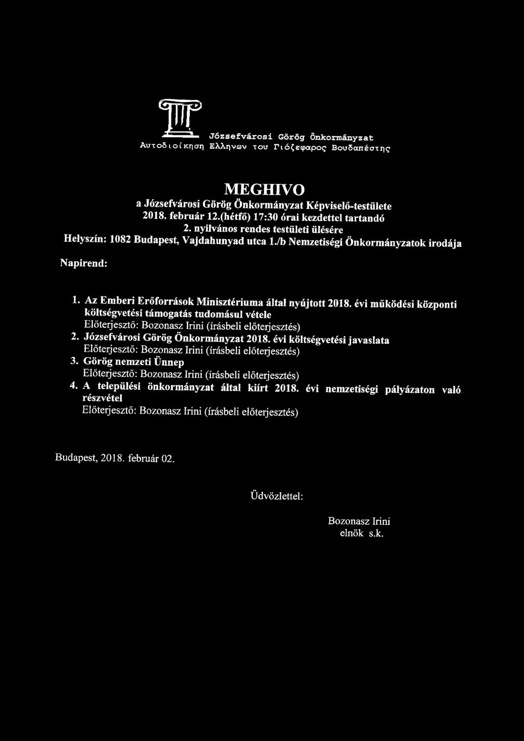 ^jjjjp* Józsefvárosi Görög Önkormányzat AuxoS ioí Kiiori EXArjvov t o u rtó^scpapog BouSanéatrig MEGHÍVÓ a Józsefvárosi Görög Önkormányzat Képviselő-testülete 2018. február 12.