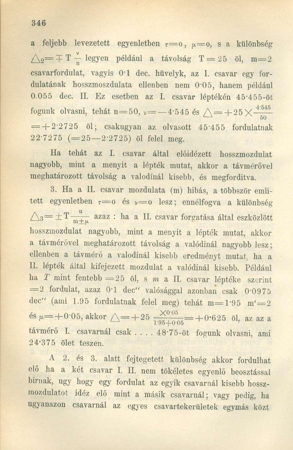 a feljebb levezetett egyenletben r=o, jx=o, s a különbség A 2 == + T-Megyén például a távolság T = 25 öl, m=2 csavarfordulat, vagyis 01 dec. hüvelyk, az I.