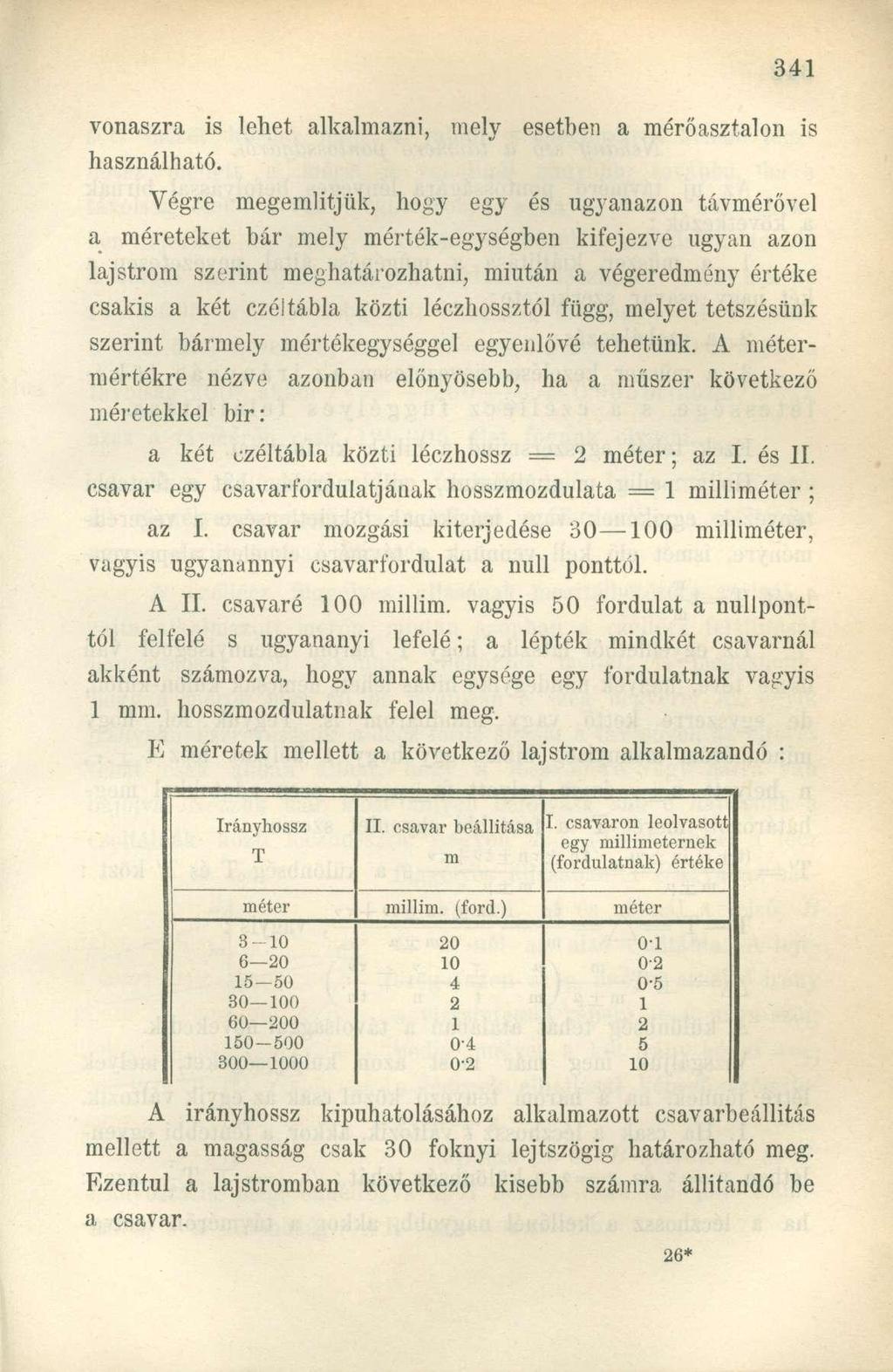 vonaszra is lehet alkalmazni, mely esetben a mérőasztalon is használható.