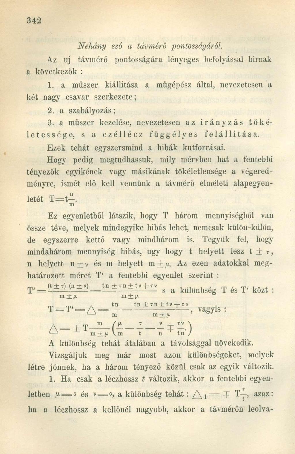 Néhány szó a távmérő pontosságáról. Az uj távmérő pontosságára lényeges befolyással bírnak a következők : 1. a műszer kiállítása a műgépész által, nevezetesen a két nagy csavar szerkezete; 2.
