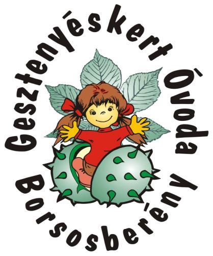 GESZTENYÉSKERT ÓVODA módosított HÁZIRENDJE 2013 Kis gyermekem csak nézzél szerteszét, éretted van itt minden, ami szép!