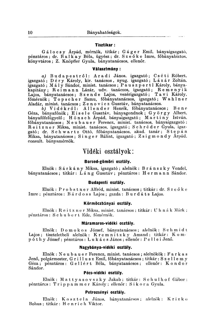 -48 Bányahatóságok. Tisztikar : G á 1 o c s y Árpád, mérnök, titkár ; Gáger Emil, bányaigazgató, pénztáros : dr. B a 1 k a y Béla, ügyész ; dr. S z e ő k e Imre, fóbányabiztos, könyvtáros ; Z.