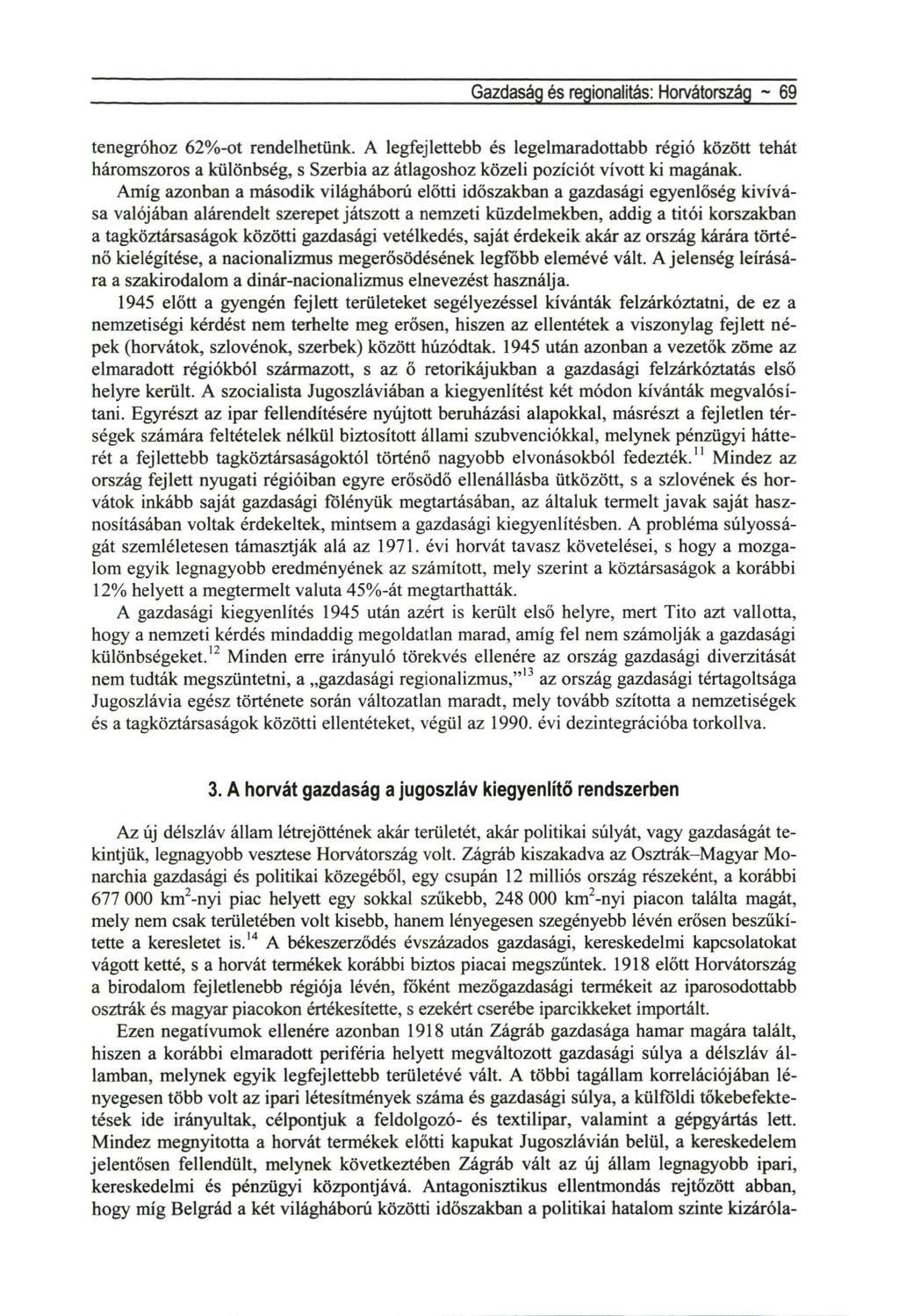 Gazdaság és regionalitás: Horvátország ~ 69 tenegróhoz 62%-ot rendelhetünk.