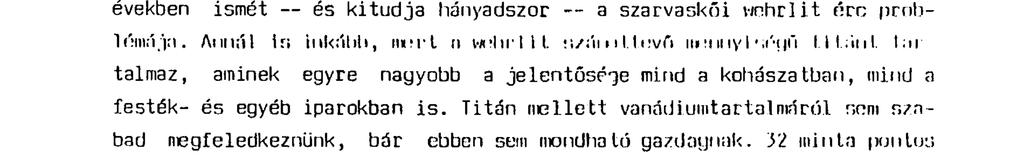 - 242 lehetőségeit kidolgozzuk. E meggondolások alapján vetődött fel az ötvenes években ismét és kitudja hányadszor a szarvaskői wnhrlit érc problémája. Annál in inkább, meri n wnhrlit. n/ám 1.