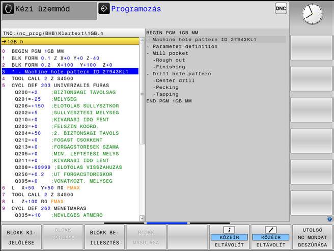 Programozási segédletek NC-programok tagolása 6 6.7 NC-programok tagolása Meghatározás és alkalmazások A vezérlő módot ad arra, hogy megjegyzéseket írjon az NC-programok-hoz.