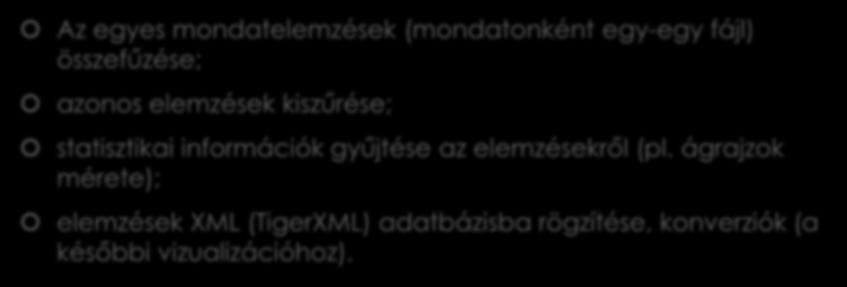 2 A korpusz létrehozása (4) Az egyes mondatelemzések (mondatonként egy-egy fájl) összefűzése; azonos elemzések kiszűrése; statisztikai információk gyűjtése az elemzésekről (pl.