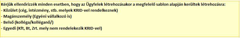 Kérjük ellenőrizzék az adatokat (4T, Adószám, KRID) Kérjük ellenőrizzék az RNY-ben a rendelkezéseket Kérjük ellenőrizzék a Cégkapu, Ügyfélkapu meglétét.