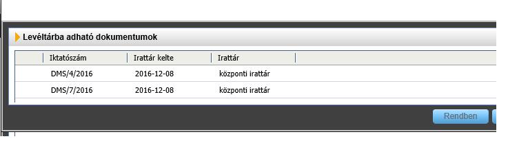 esetén a kiválasztott iratokból levéltárba adási jegyzőkönyv készül, "későbbi felülvizsgálat" kiválasztása esetén a levéltári átadásra kijelölt iratok újból felülvizsgálhatóak lesznek), módosíthatjuk