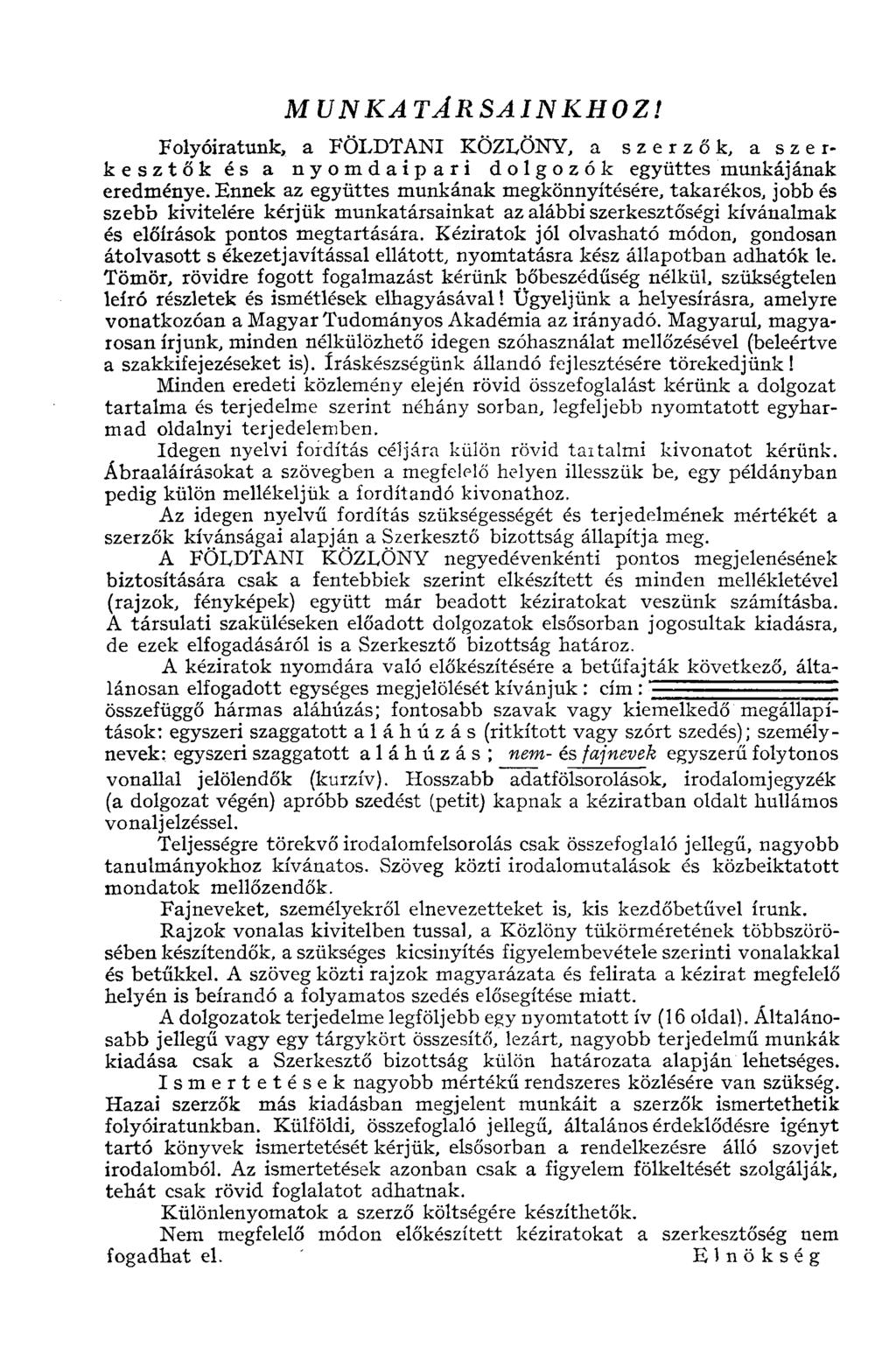 MUNKATÁRSAINKHOZ! Folyóiratunk, a FÖLDTANI KÖZLÖNY, a szerzők, a szerkesztők és a nyomdaipari dolgozók együttes munkájának eredménye.