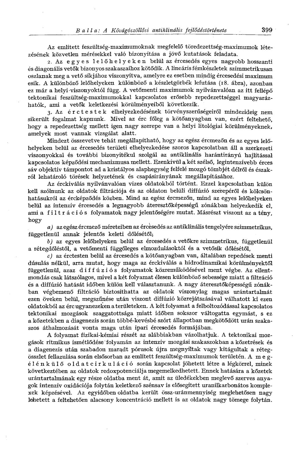 Ballá: A Kővágószöllősi antiklinális fejlődéstörténete 399 Az említett feszültség-maximumoknak megfelelő töredezettség-maximumok létezésének közvetlen mérésekkel való bizonyítása a jövő kutatások